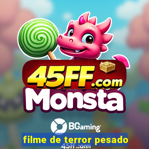 filme de terror pesado